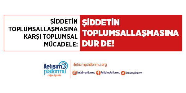 ŞİDDETİN TOPLUMSALLAŞMASINA KARŞI TOPLUMSAL MÜCADELE: ŞİDDETİN TOPLUMSALLAŞMASINA DUR DE!
